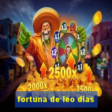 fortuna de leo dias